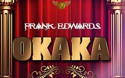 Video+Lyrics: Okaka by Frank Edwards