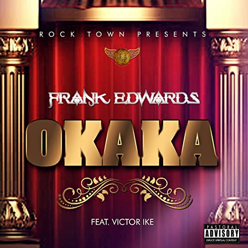 Video+Lyrics: Okaka by Frank Edwards