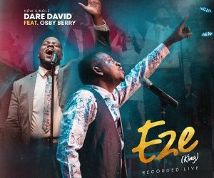(Video+Lyrics) – Eze by Dare David ft Osby Berry
