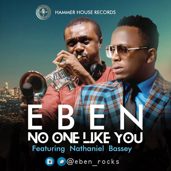 Video+Lyrics No one like you by Eben ft Nathaniel Bassey