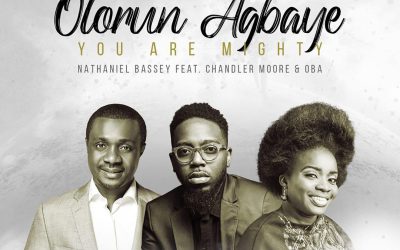Video+Lyrics: Olorun Agbaye – You Are Mighty by Nathaniel Bassey ft Chandler Moore & Oba