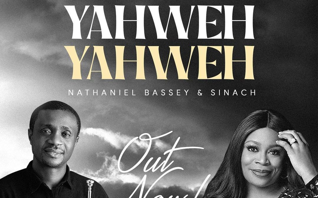 (Audio and lyrics) Yahweh yahweh by Nathaniel Bassey ft Sinach