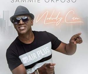 Video+Lyrics: Nobody Can Sammie Okposo