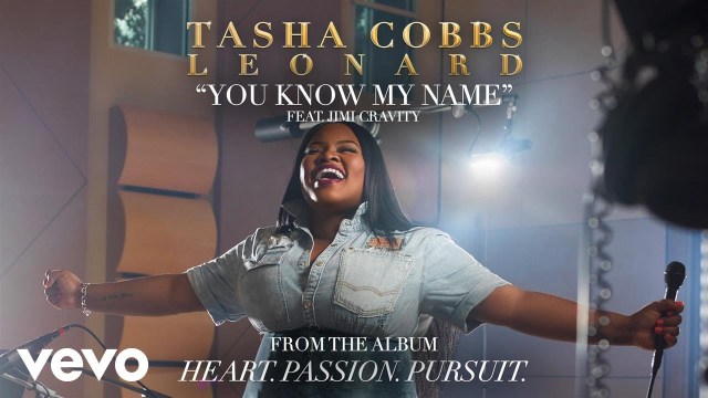 Video+Lyrics: You Know My Name by Tasha Cobbs ft Jimi Cravity