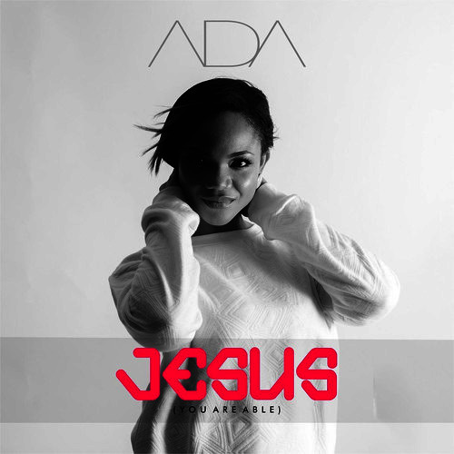 Video+Lyrics: JESUS (you are able) by Ada Ehi