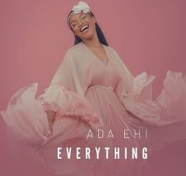 Video+Lyrics: Everything by Ada Ehi