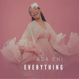 Video+Lyrics: Everything by Ada Ehi