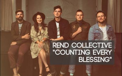 Video+Lyrics: Counting Every Blessing by Rend Collective