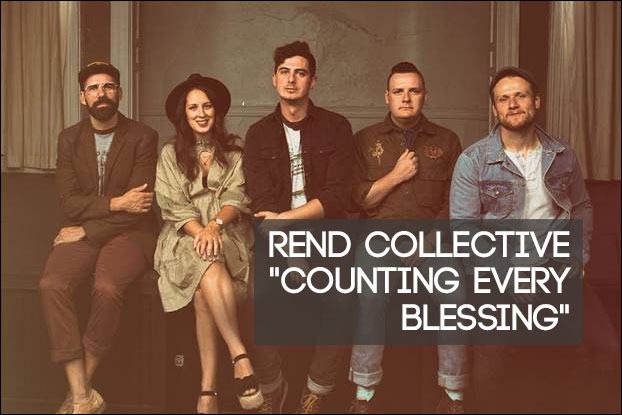 Video+Lyrics: Counting Every Blessing by Rend Collective