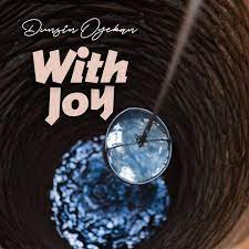 Video+Lyrics: With Joy by Dunsin Oyekan