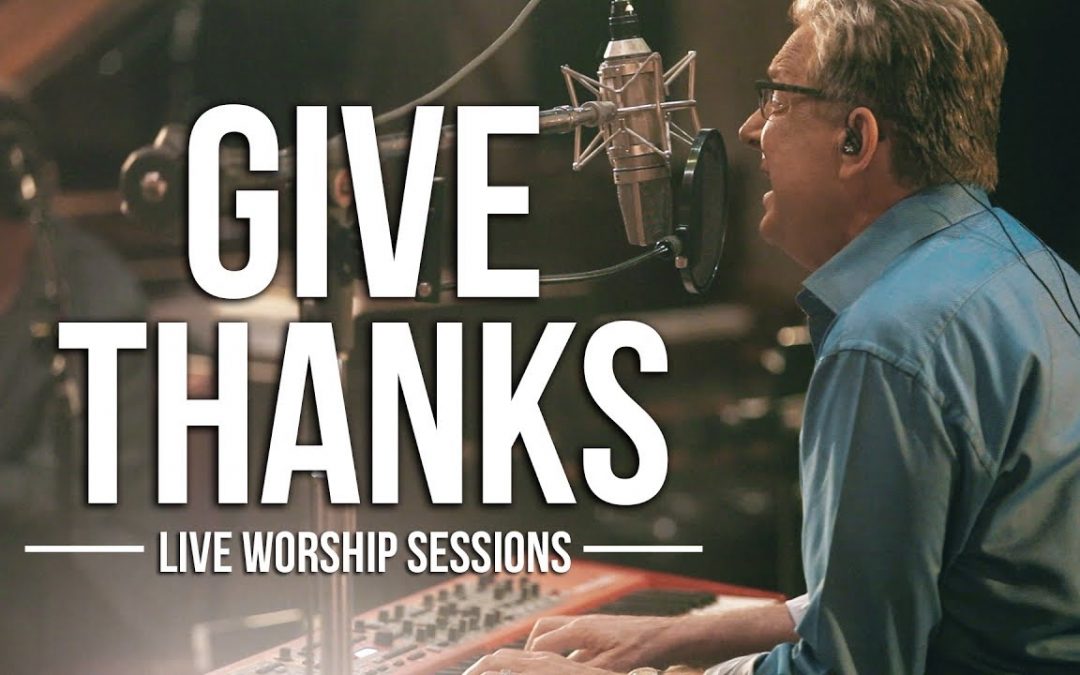 Video+Lyrics: Give Thanks by Don Moen