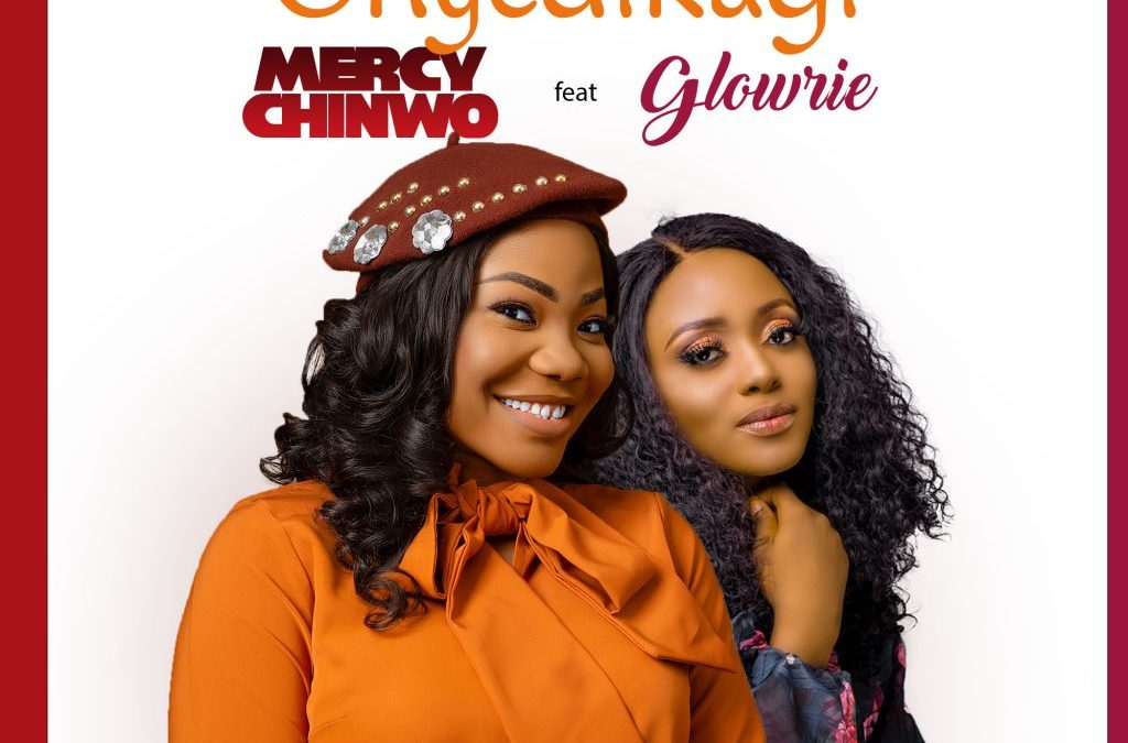 (Video+Lyrics) Onyedikagi by Mercy Chinwo ft Glowrie
