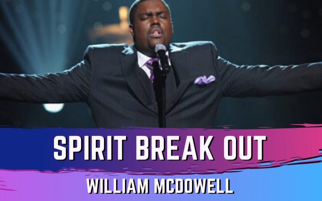 Video+Lyrics: Spirit Break by William McDowell ft Trinity Anderson