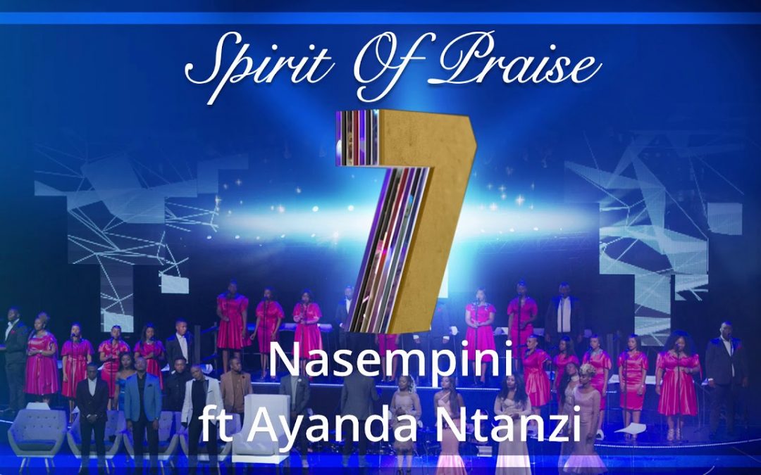 Video+Lyrics: Nasempini by Spirit Of Praise 7 ft Ayanda Ntanzi