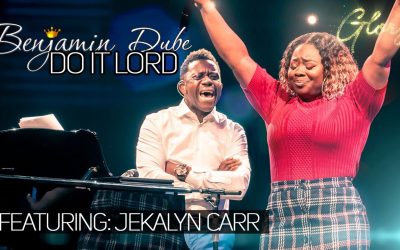 Video+Lyrics: Do It Lord by Benjamin Dube ft Jekalyn Carr