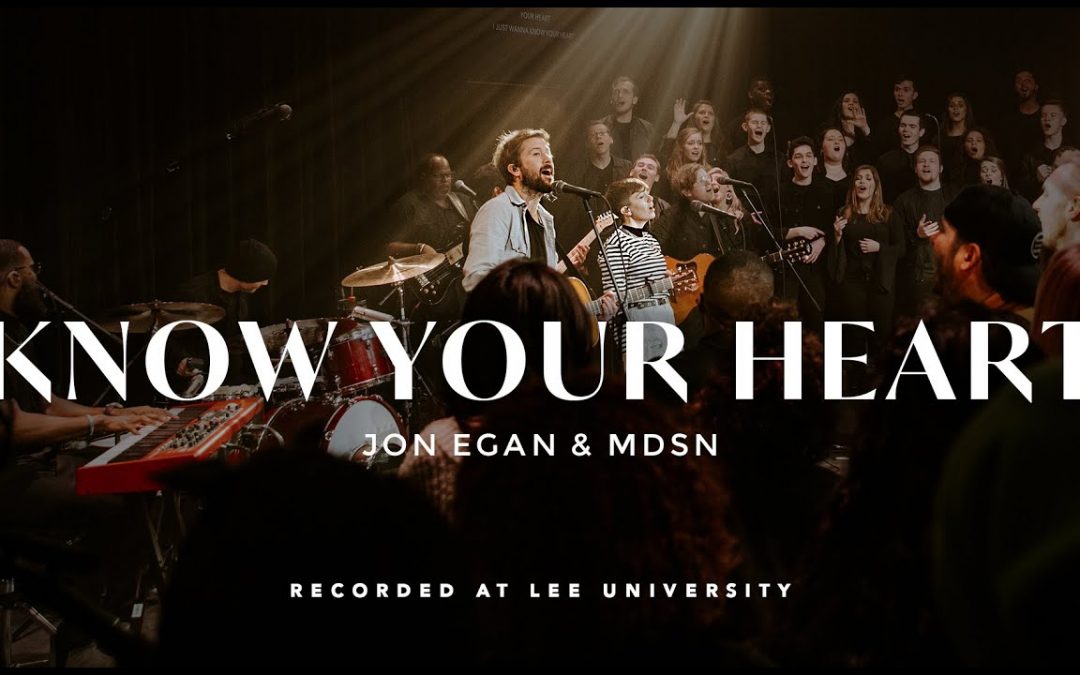 Live Video+Lyrics: Know Your Heart by Jon Egan, MDSN, REVERE