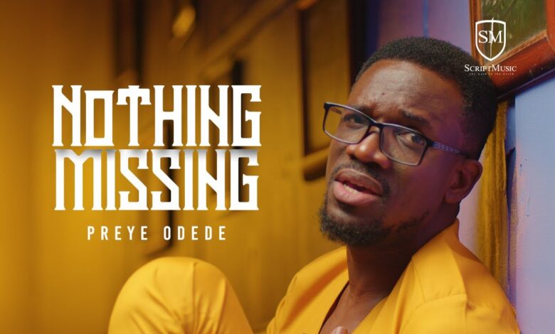 Video+Lyrics: Nothing Missing by Preye Odede