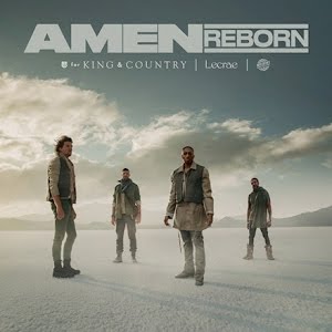 Video+Lyrics: Amen (Reborn) for King & Country ft Lecrae & The WRLDM…