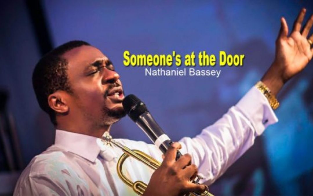 Video+Lyrics: Someone’s at the Door by Nathaniel Bassey