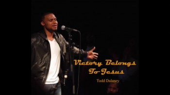 Live Video+Lyrics: Victory Belong To Jesus by Todd Dulaney