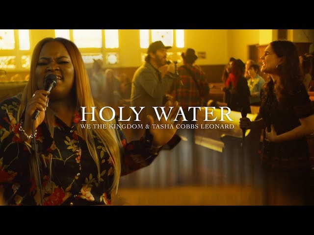 Video+Lyrics: Holy Water by Tasha Cobbs & We The Kingdom