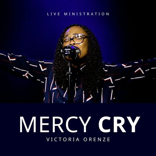 Live Video+Lyrics: Mercy Cry by Victoria Orenze