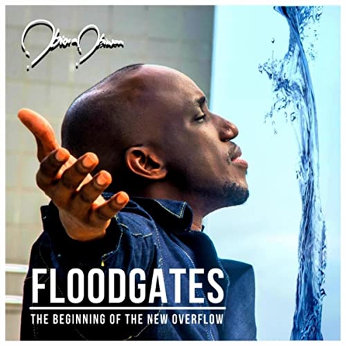 Video+Lyrics: Floodgates by Obiora Obiwon