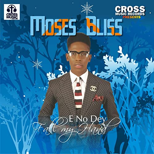 Video+Lyrics: E No Dey Fall My Hand by Moses Bliss
