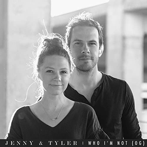 Video+Lyrics: Who I’m Not by Jenny & Tyler
