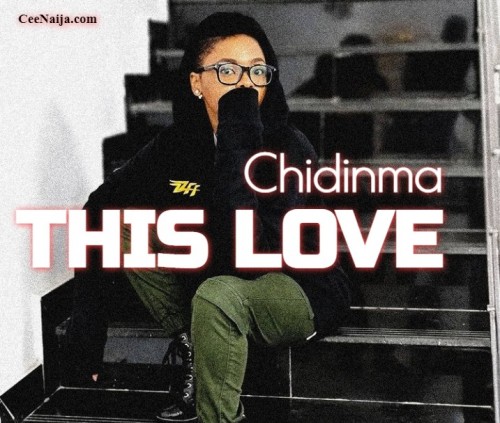 Video+Lyrics: This Love by Chidinma Ekile