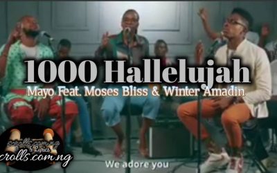 Video+Lyrics: 1000 Hallelujah by Mayo, Moses Bliss & Winter Amadin