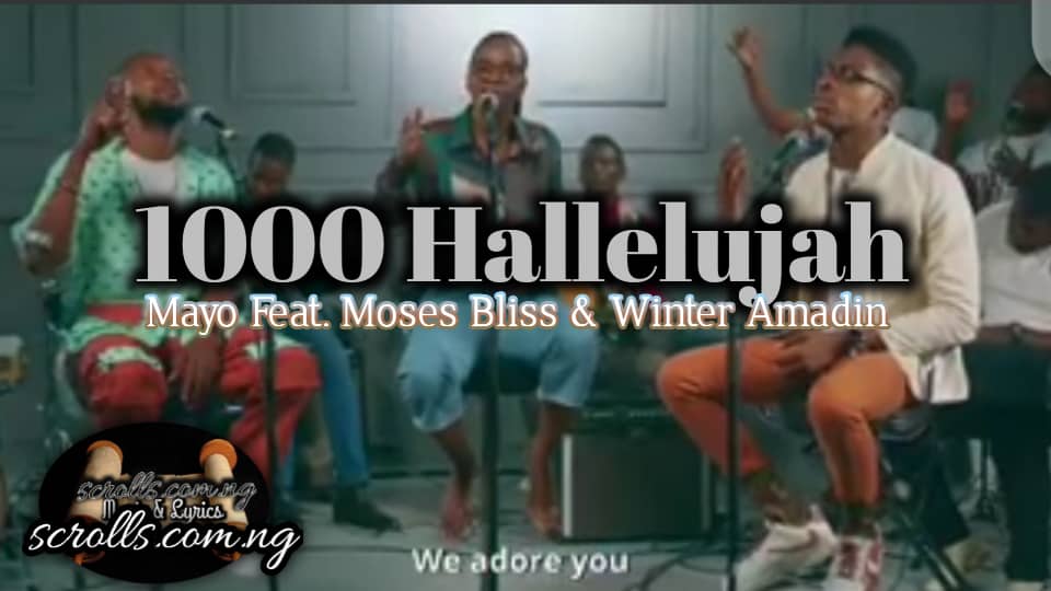 Video+Lyrics: 1000 Hallelujah by Mayo, Moses Bliss & Winter Amadin