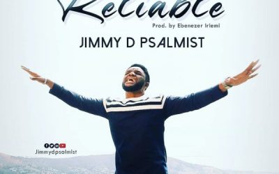 Video+Lyrics: Reliable by Jimmy D Psalmist