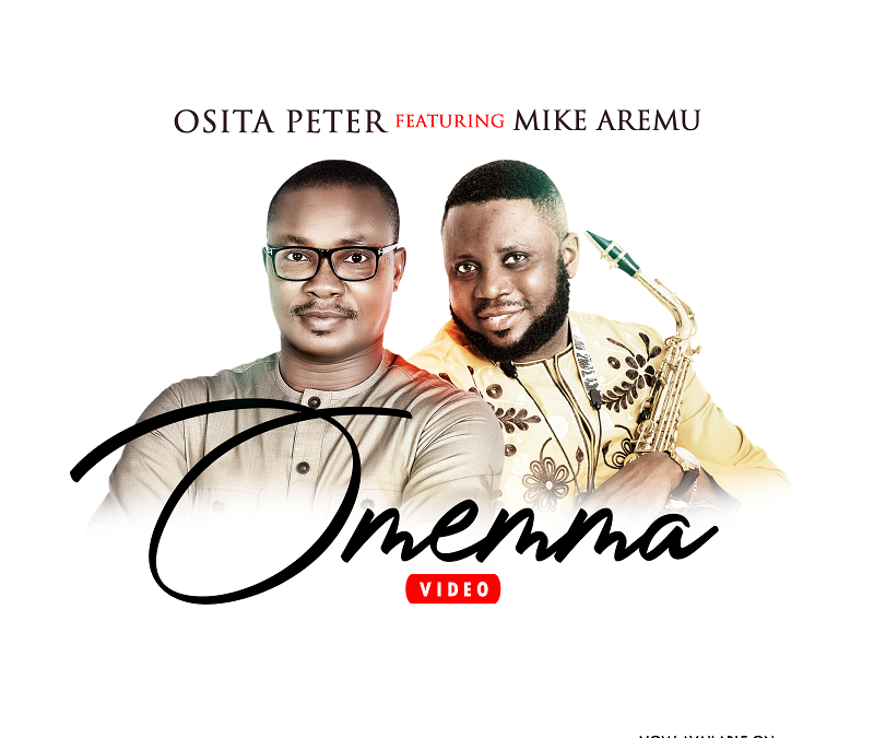 Video+Lyrics: Osita Peter ft Mike Aremu