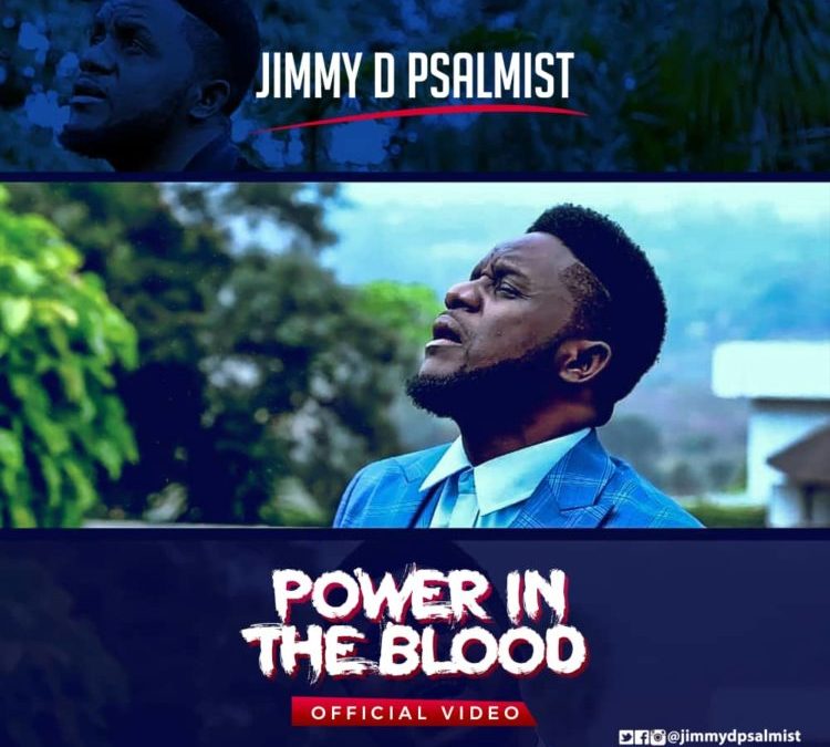 Video+Lyrics: Power In The Blood by Jimmy D Psalmist
