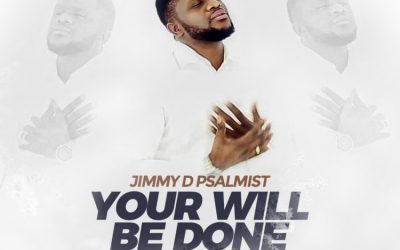 Video+Lyrics: Your Will Be Done by Jimmy D Psalmist