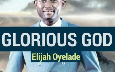 Video+Lyrics: Glorious God by Elijah Oyelade