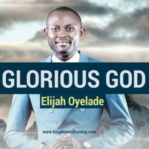 Video+Lyrics: Glorious God by Elijah Oyelade