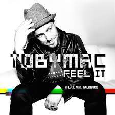 Video+Lyrics: Feel It by TobyMac ft Mr Talkbox