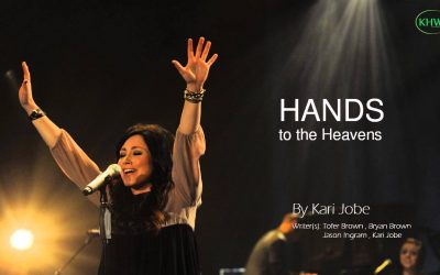 Live Video+Lyrics: Hands To The Heavens by Kari Jobe