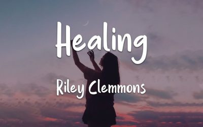 Video+Lyrics: Healing by Riley Clemmons
