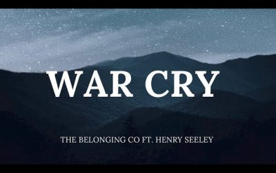 Video+Lyrics: War Cry by The Belonging Co ft Henry Seeley