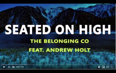 Video+Lyrics: Seated On High by The Belonging Co ft Andrew Holt