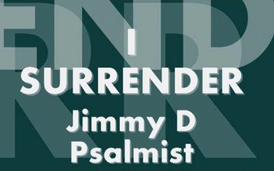 Video+Lyrics: I Surrender by Jimmy D Psalmist