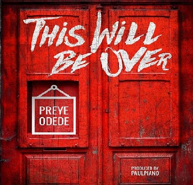Video+Lyrics: This Will Be Over by Preye Odede