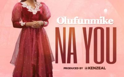Video+Lyrics: Na You – Olufunmike