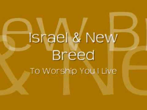 Video+Lyrics: To Worship You I Live by Israel Houghton And New Breed