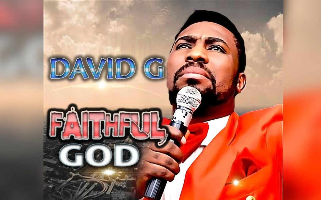 Video+Lyrics: Faithful God – David G