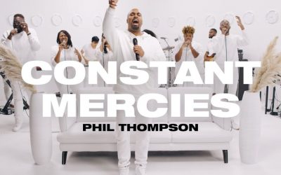 Video+Lyrics: Constant Mercies – Phil Thompson