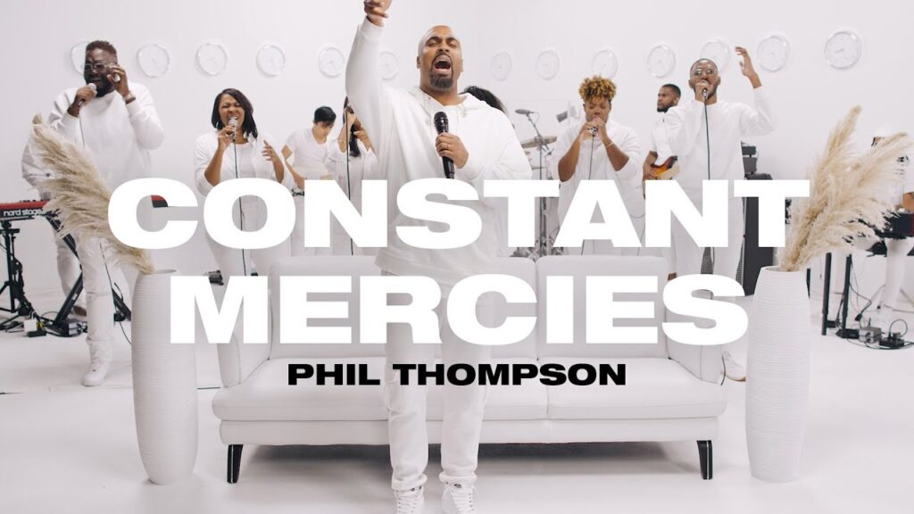 Video+Lyrics: Constant Mercies – Phil Thompson
